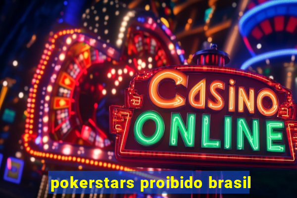 pokerstars proibido brasil